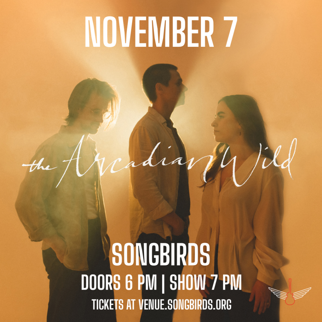 The Arcadian Wild Live in Chattanooga | Songbirds November 7